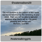 #transformationtiptuesday #renewingofyourmind #waterwalkinggirls