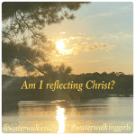 #mindsetmonday #reflectchrist #waterwalkinggirls